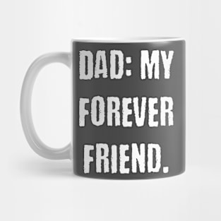 Dad: my forever friend Mug